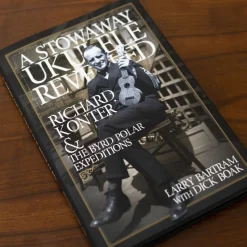 Book: A Stowaway Ukulele Revealed: Richard Konter & the Byrd Polar Expeditions